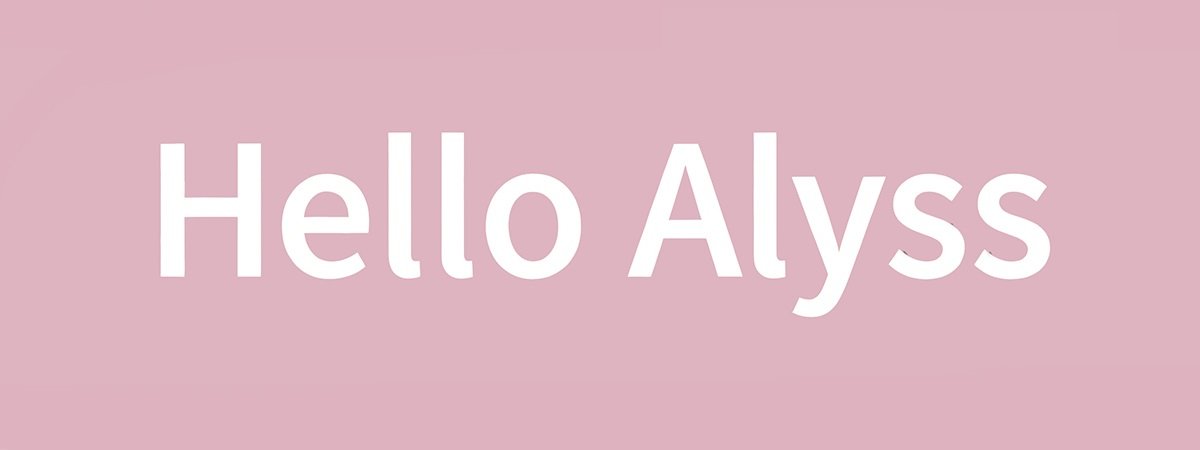 hello alyss